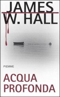 Acqua profonda - James W. Hall - copertina