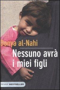 Nessuno avrà i miei figli - Donya Al-Nahi,Eugene Costello - copertina