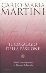 Il coraggio della passione. L'uomo contemporaneo e il dilemma della scelta