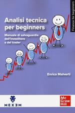 Analisi tecnica per beginners. Manuale di salvaguardia dell'investitore e del trader