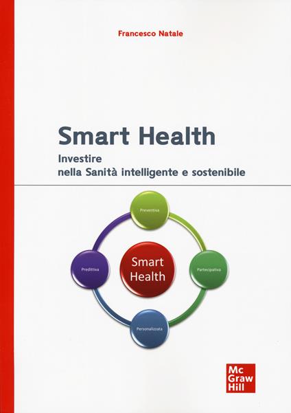 Smart health. Investire nella sanità intelligente e sostenibile - Francesco Natale - copertina