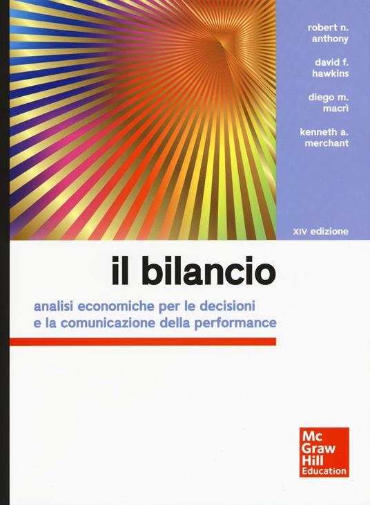 Il bilancio. Analisi economiche per le decisioni e la comunicazione della  performance - D. M. Macrì - Libro - McGraw-Hill Education - Collana di  istruzione scientifica | IBS