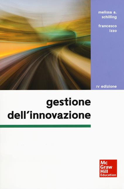 Gestione dell'innovazione. Con Connect. Con ebook - Melissa A. Schilling,Francesco Izzo - copertina