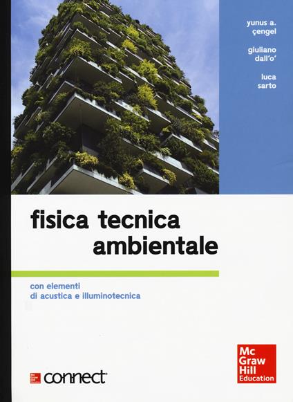 Fisica tecnica ambientale. Con elementi di acustica e illuminotecnica. Con Connect (bundle) - Yunus A. Çengel,Giuliano Dall'Ò,Luca Sarto - copertina