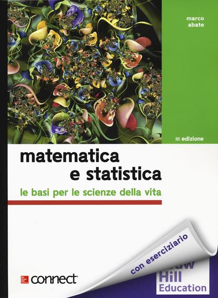 Matematica e statistica. Le basi per le scienze della vita. Con Connect -  Marco Abate - Libro - McGraw-Hill Education - Collana di istruzione  scientifica | IBS