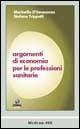 Argomenti di economia per le professioni sanitarie - Marinella D'Innocenzo,Stefano Trippetti - copertina