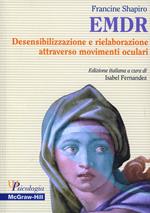 EMDR. Desensibilizzazione e rielaborazione attraverso movimenti oculari