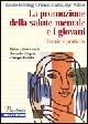 La promozione della salute mentale e i giovani. Teorie e pratiche - Louise Rowling,Graham Martin,Lyn Walker - copertina