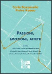 Passioni, emozioni, affetti - Carla Bazzanella,Pietro Kobau - copertina