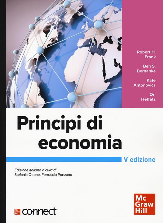 Principi di economia. Con connect - Robert H. Frank,Ben S. Bernanke,Kate Antonovics - copertina