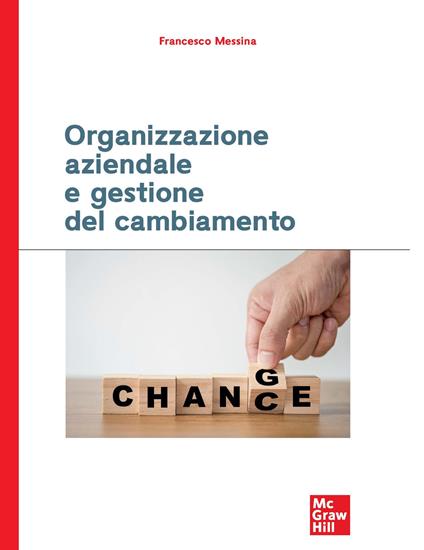 Organizzazione aziendale e gestione del cambiamento - Francesco Messina - copertina