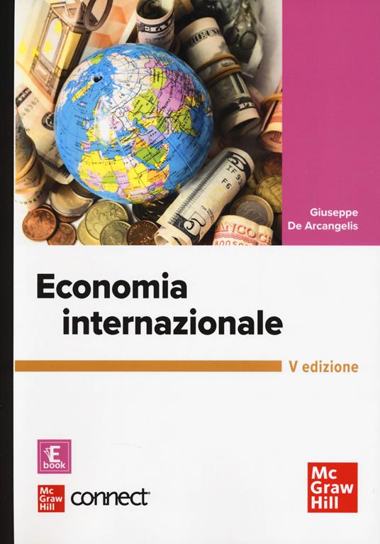 Economia internazionale. Con Connect. Con e-book - Giuseppe De Arcangelis - copertina