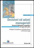 Decisioni ed azioni manageriali. Percorsi di distinzione competitiva nel segno del valore. Con CD-ROM