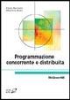 Programmazione concorrente e distribuita - Paolo Ancilotti,Maurelio Boari - copertina