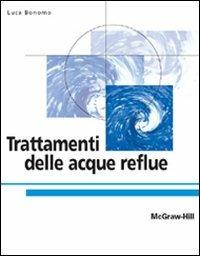 Trattamenti delle acque reflue - Luca Bonomo - Libro - McGraw-Hill  Education - College | IBS