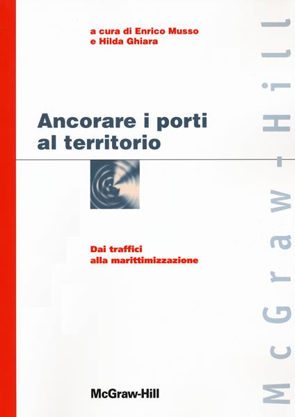 Ancorare i porti al territorio. Dai traffici alla marittimizzazione - copertina