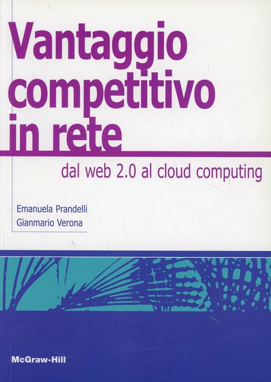 Il vantaggio competitivo in rete. Dal web 2.0 al cloud computing - Emanuela Prandelli - copertina