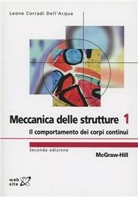 Meccanica delle strutture. Vol. 1: Il comportamento dei corpi continui. - Leone Corradi Dell'Acqua - copertina