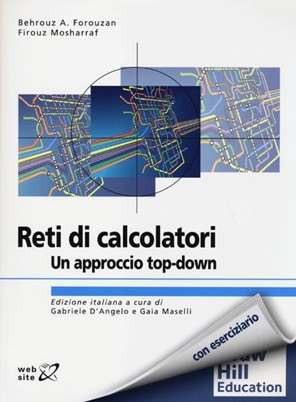 Reti di calcolatori. Un approccio top-down - Behrouz A. Forouzan - Firoeuz  Mosharraf - - Libro - McGraw-Hill Education - Collana di istruzione  scientifica | IBS