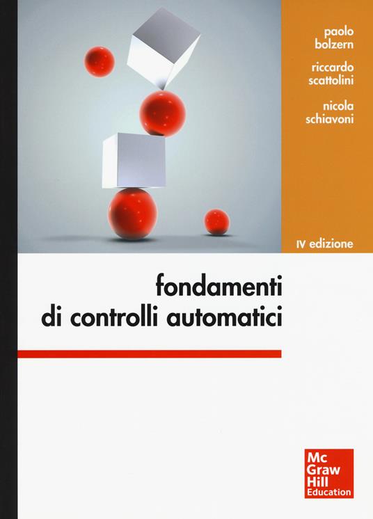 Fondamenti di controlli automatici - Paolo Bolzern - Riccardo Scattolini -  - Libro - McGraw-Hill Education - Collana di istruzione scientifica | IBS