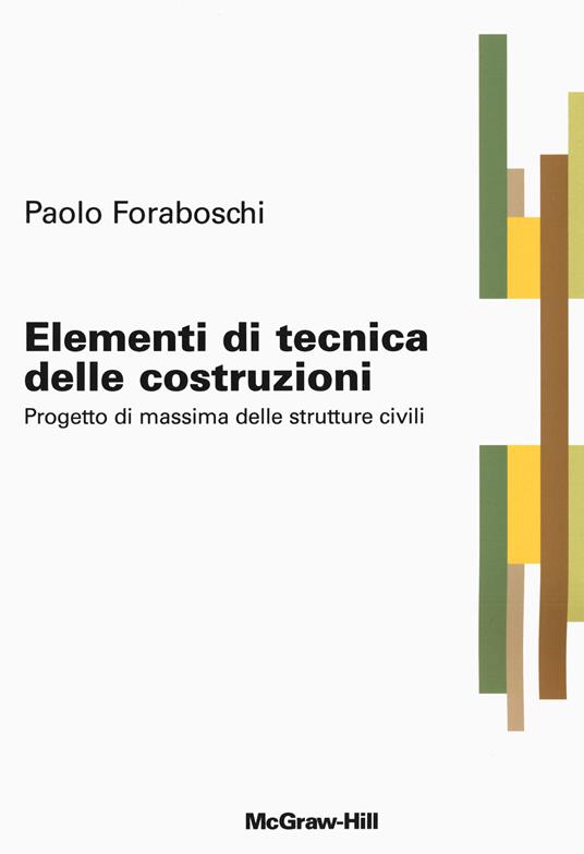 Elementi di tecnica delle costruzioni. Progetto di massima delle strutture civili - Paolo Foraboschi - copertina