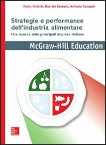 Strategie e performance dell'industria alimentare - Fabio Antoldi,Daniele Cerrato,Antonio Campati - copertina