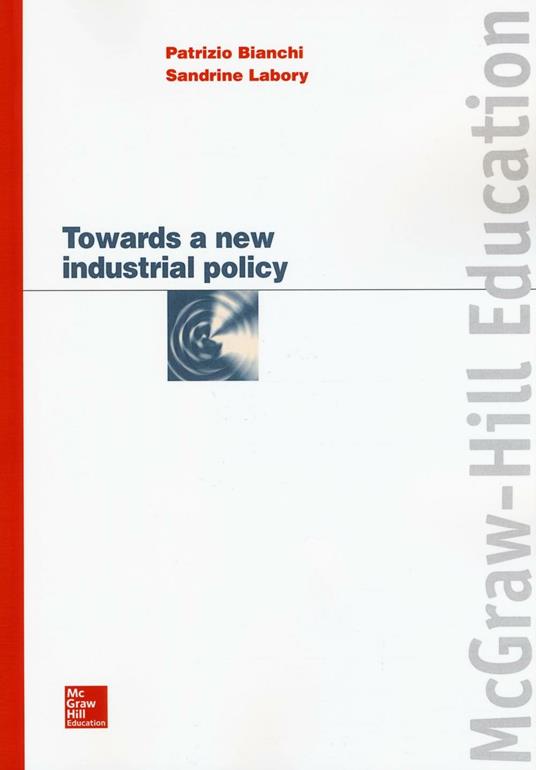 Towards a new industrial policy - Patrizio Bianchi,Sandrine Labory - copertina