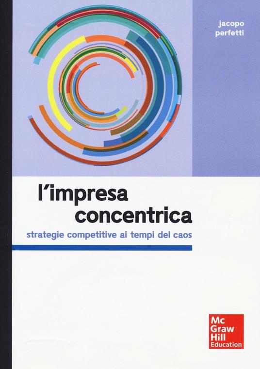 L'impresa concentrica. Strategie competitive ai tempi del caos - Jacopo Perfetti - copertina