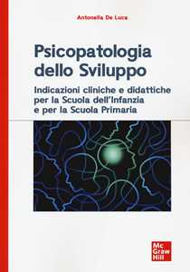 Image of Psicopatologia dello sviluppo. Indicazioni cliniche e didattiche per la scuola dell'infanzia e la scuola primaria