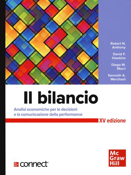 Il bilancio. Analisi economiche per le decisioni e la comunicazione della performance. Con connect - Robert N. Anthony,David F. Hawkins,Kenneth A. Merchant - copertina