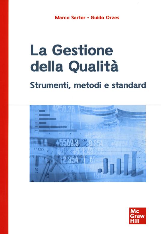 La gestione della qualità. Strumenti, metodi e standard - Marco Sartor,Guido Orzes - copertina