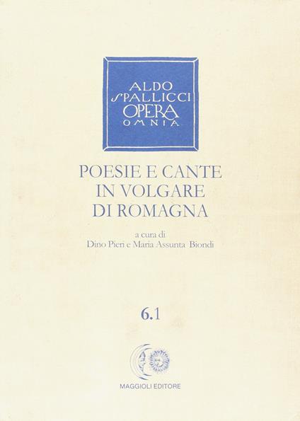 Opera omnia. Vol. 6\1: Poesie e cante in volgare di Romagna. - Aldo Spallicci - copertina