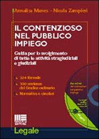 Il contenzioso nel pubblico impiego. Guida per lo svolgimento di tutte le attività stragiudiziali e giudiziali. Con CD-ROM - Annalisa Manes,Nicola Zampieri - copertina