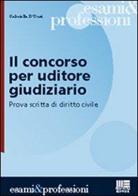 Il concorso per uditore giudiziario. Prova scritta di diritto civile - Gabriella D'Orsi - copertina