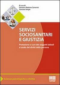 Servizi sociosanitari e giustizia. Protezione e cura dei soggetti deboli e tutela dei diritti della persona - copertina