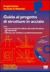 Guida al progetto di strutture in acciaio. Con CD-ROM - Matteo Antonini,Lorenzo Mussinelli,Fulvio Re Cecconi - copertina