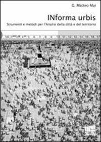 Informa urbis. Strumenti e metodi per l'analisi della città e del territorio - G. Matteo Mai - copertina