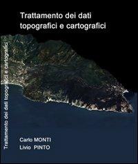 Trattamento dei dati topografici e cartografici - Carlo Monti,Livio Pinto - copertina