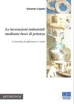 Le lavorazioni industriali mediante laser di potenza. La tecnologia, le applicazioni e i sistemi