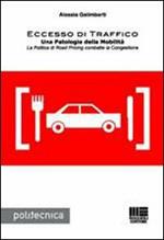 Eccesso di traffico. Una patologia della mobilità. La politica di road pricing combatte la congestione