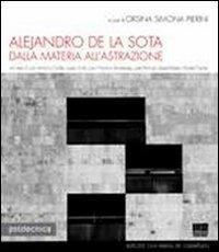 Alejandro de la Sota. Dalla materia all'astrazione - Orsina Simona Pierini - copertina