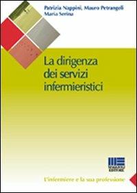 La dirigenza dei servizi infermieristici - Patrizia Nappini,Mauro Petrangeli,Maria Serina - copertina