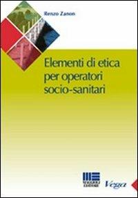 Manuale di etica per l'operatore socio-sanitario - Renzo Zanon - copertina