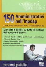 Centocinquanta amministrativi nell'Inpdap. Manuale e quesiti su tutte le materie delle prove d'esame