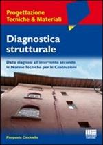 Diagnostica strutturale. Dalla diagnosi all'intervento secondo le norme tecniche per le costruzioni