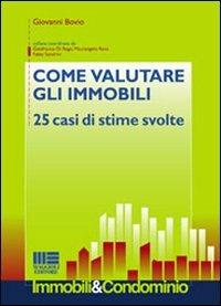 Come valutare gli immobili. 25 casi di stime svolte - Giovanni Bovio - copertina