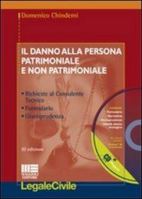 Il danno alla persona patrimoniale e non patrimoniale. Con CD-ROM - Domenico Chindemi - copertina