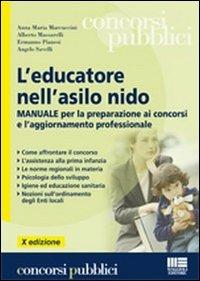 L' educatore nell'asilo nido. Manuale per la preparazione ai concorsi e l'aggiornamento professionale - copertina