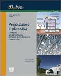 Progettazione impiantistica. Linee guida per la progettazione di impianti di climatizzazione e idrico-sanitari - Alice Quinterio - copertina