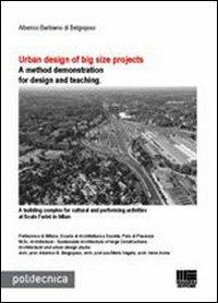 Urban design of big size projects. A method demonstration for design and teaching - Alberico Barbiano di Belgiojoso - copertina